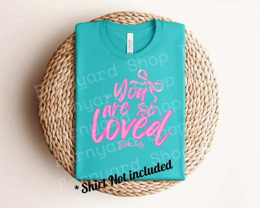 “You are loved”DTF Print ,*shirt not included
