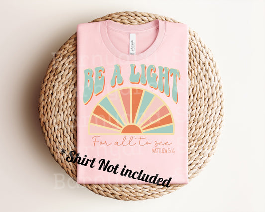 "Be a Light" DTF Transfer *SHIRT NOT INCLUDED*