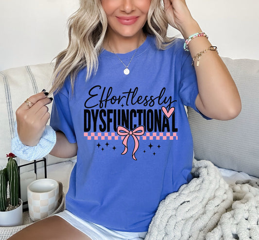 Effortlessly Dysfunctional,DTF Transfer