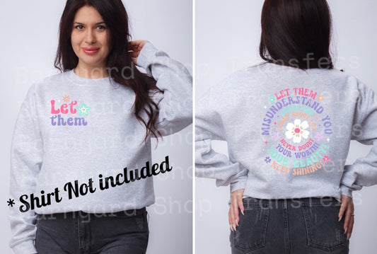 “Let them”DTF Pocket and Back Transfer *SHIRT NOT INCLUDED*