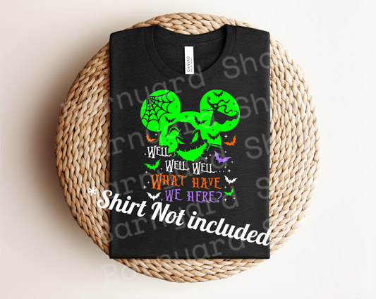 "Well Well Well, What we have here" DTF Transfer *SHIRT NOT INCLUDED*
