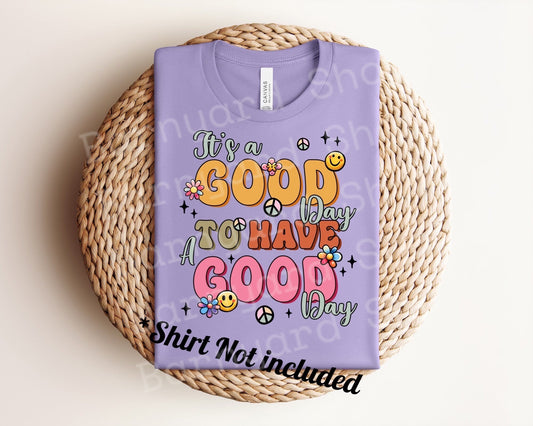 "It's a Good Day" DTF Transfer *SHIRT NOT INCLUDED*