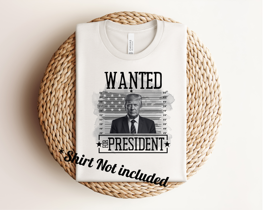“President Don T”DTF Print Transfer, SHIRT NOT INCLUDED*