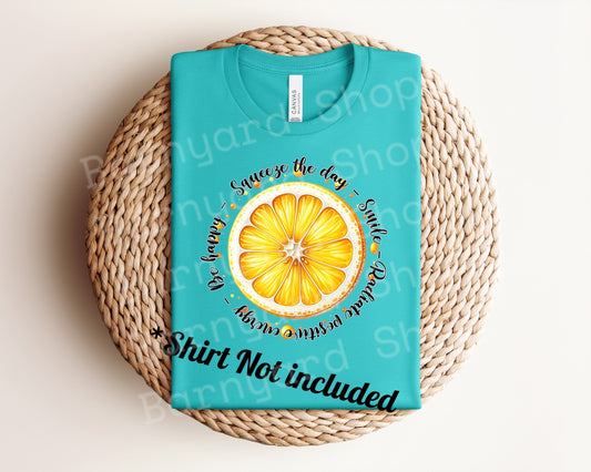 "Squeeze the Day" DTF Transfer *SHIRT NOT INCLUDED*