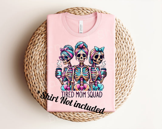 "Tired Mom Squad”DTF Transfer *SHIRT NOT INCLUDED*